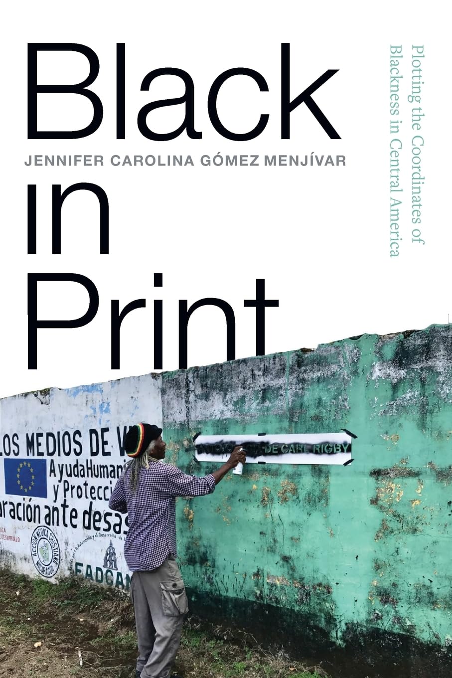 Black in Print: Plotting the Coordinates of Blackness in Central America (Suny, Afro-latinx Futures)
