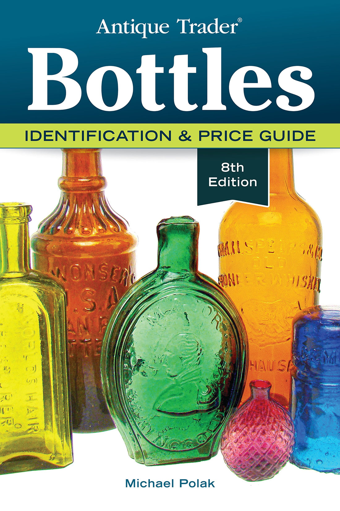 Antique Trader Bottles: Identification &amp; Price Guide