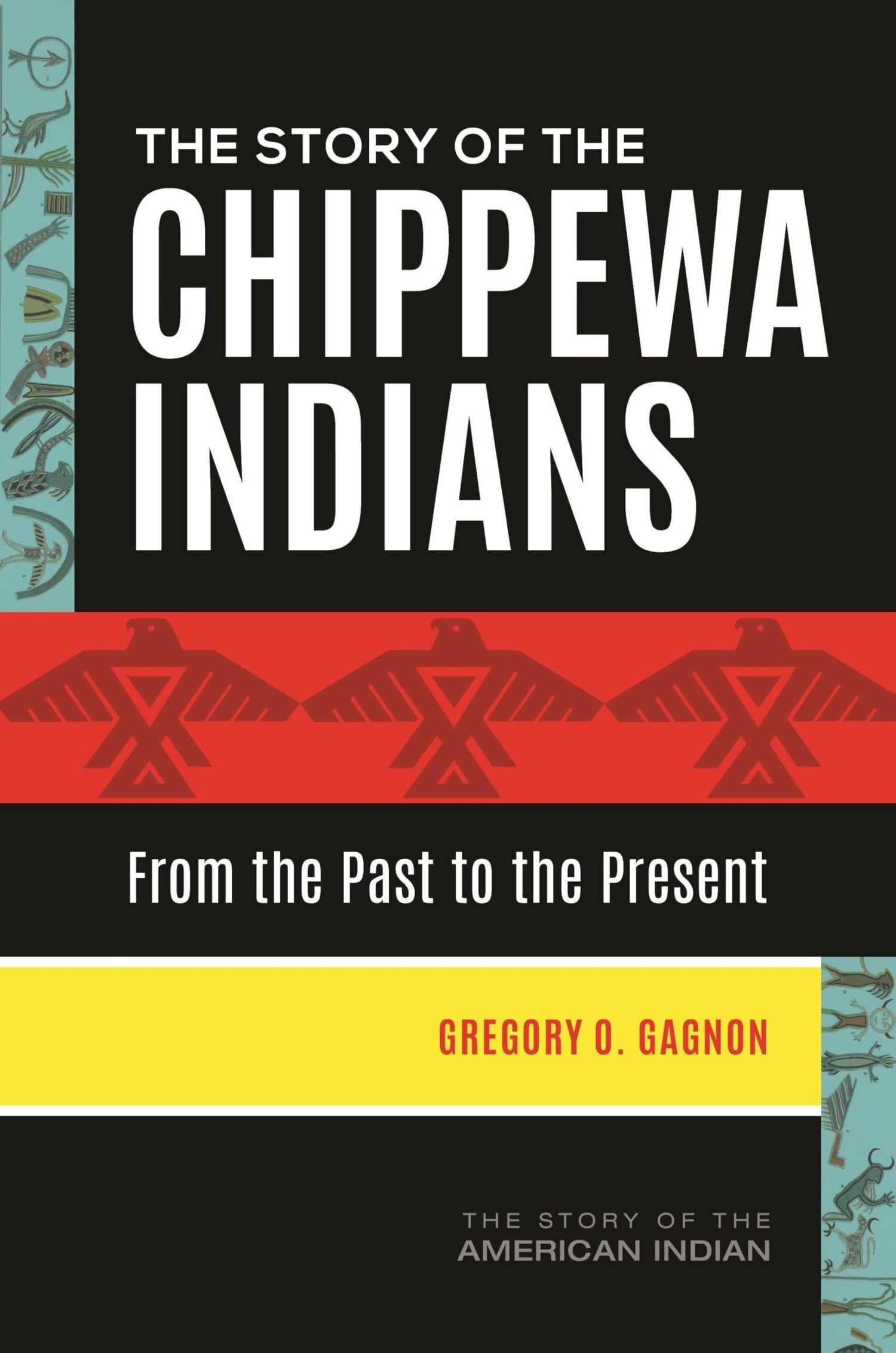 The Story of the Chippewa Indians: From the Past to the Present (The Story of the American Indian)