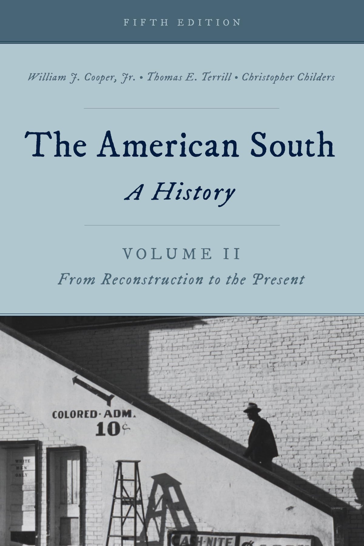 American South, The: A History, Volume 2, From Reconstruction to the Present, Fifth Edition