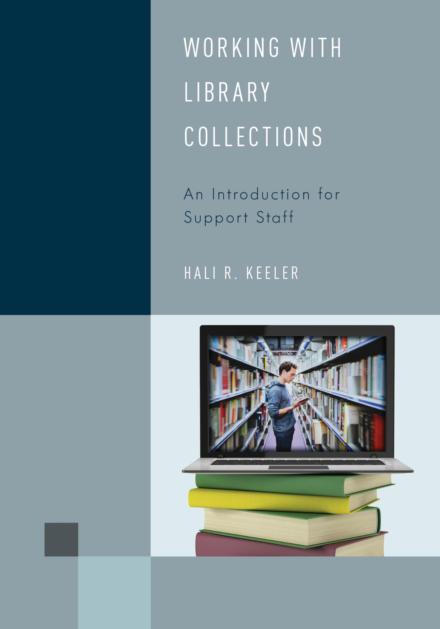 Working with Library Collections: An Introduction for Support Staff (Library Support Staff Handbooks)