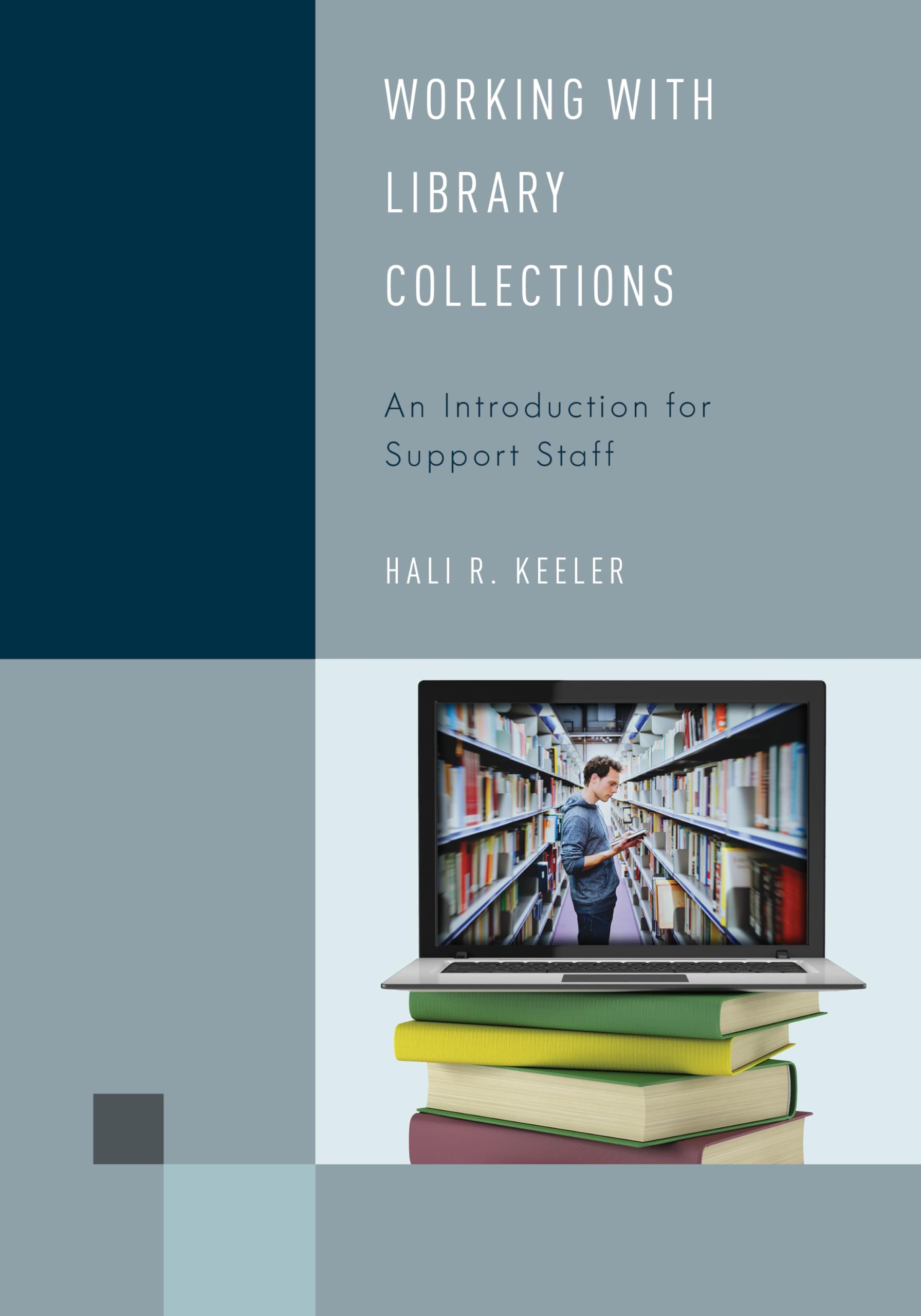 Working with Library Collections: An Introduction for Support Staff (Library Support Staff Handbooks)