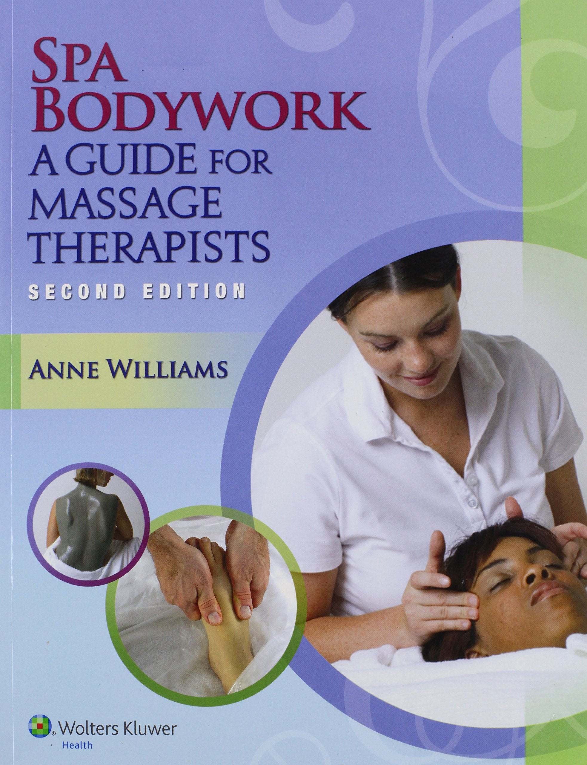 SPA BODYWORK 2E: A GUIDE FOR MASSAGE THERAPISTS: .