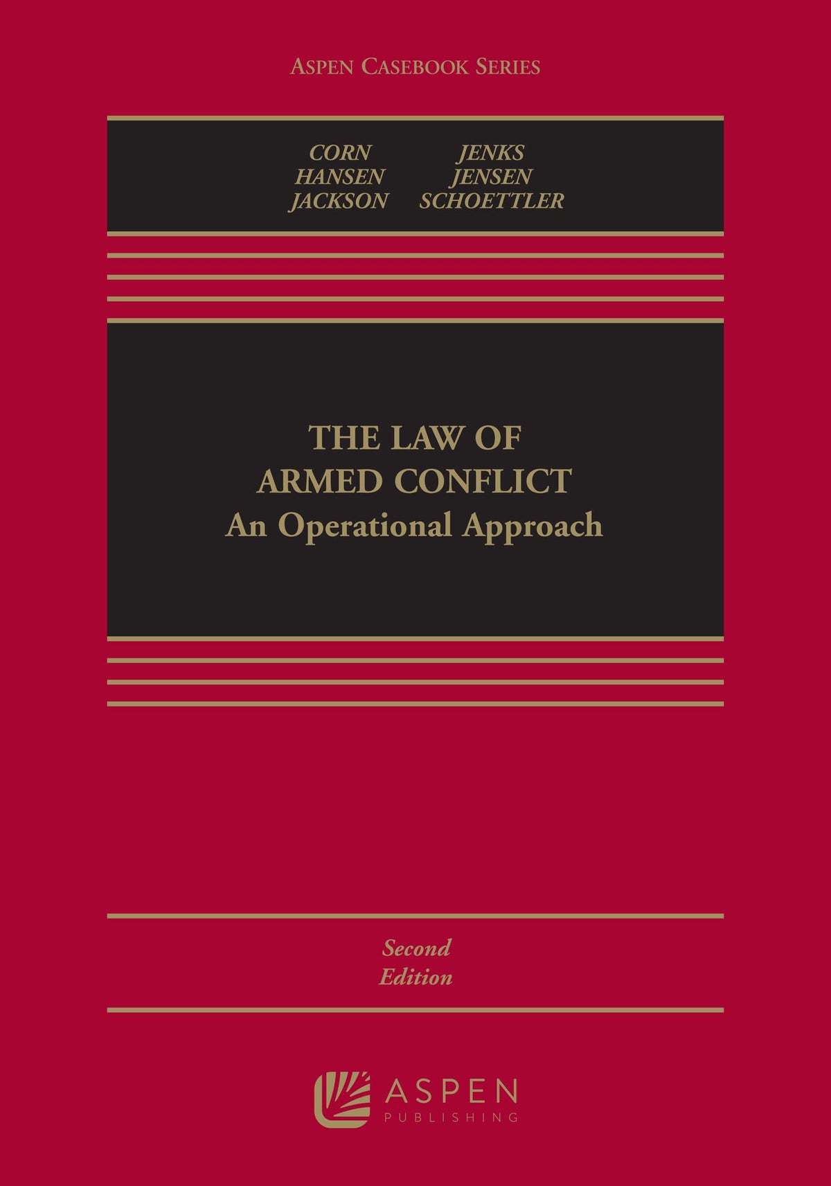 The Law of Armed Conflict: An Operational Approach (Aspen Casebook)