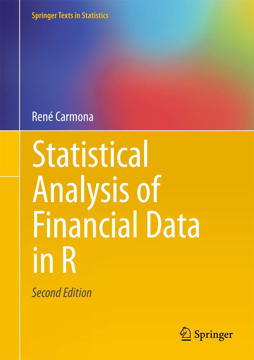 Statistical Analysis of Financial Data in R (Springer Texts in Statistics)