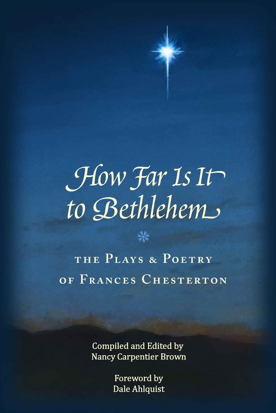 How Far Is It To Bethlehem: The Plays and Poetry of Frances Chesterton