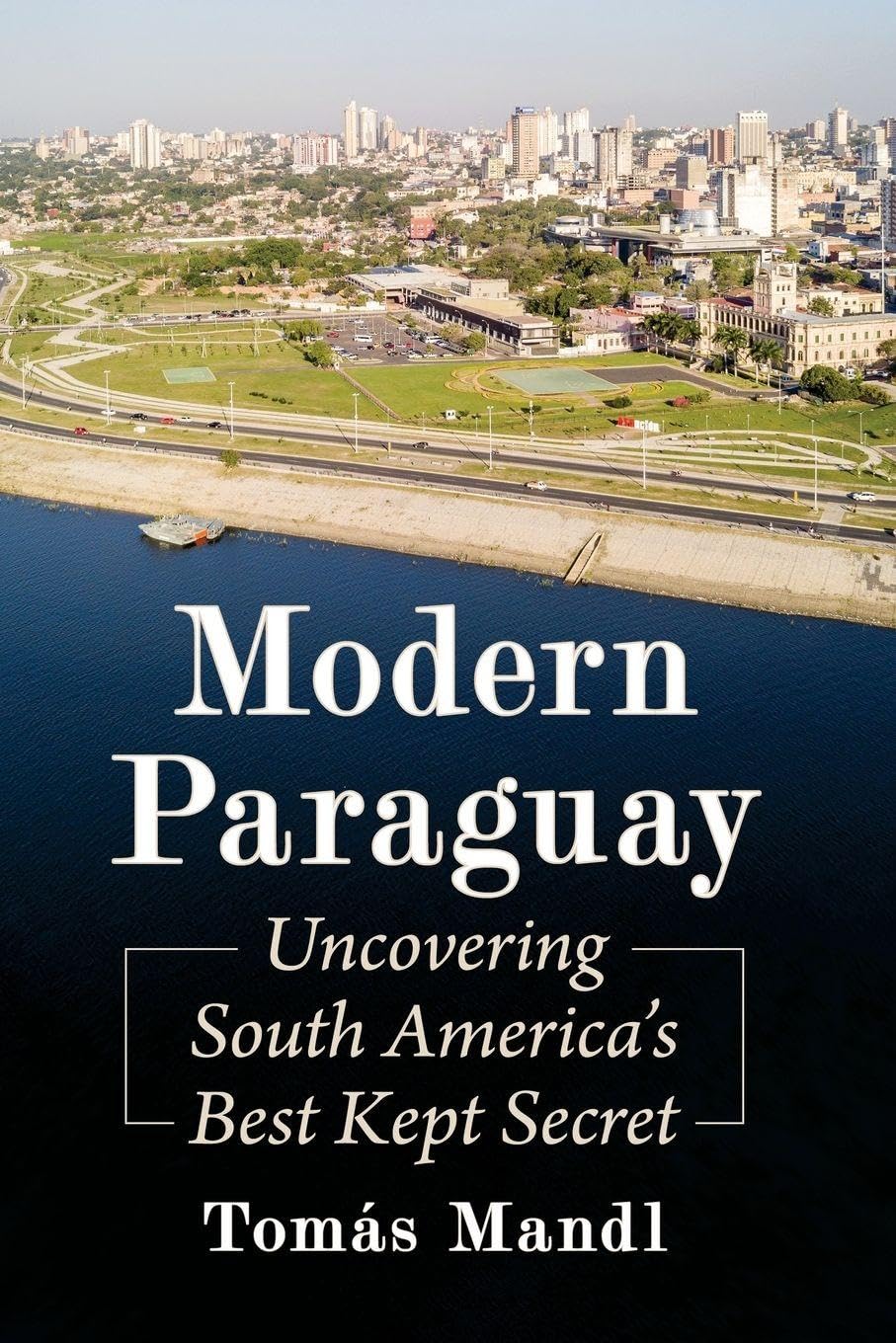 Modern Paraguay: Uncovering South America&