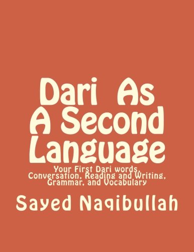 Dari As A Second Langauge: Your First Dari Words, Conversation, Reading and Writing, Grammar, and Vocabulary