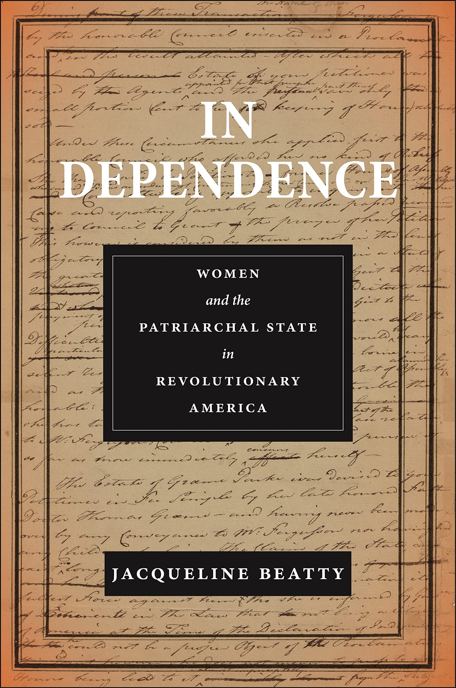 In Dependence: Women and the Patriarchal State in Revolutionary America — used book cover