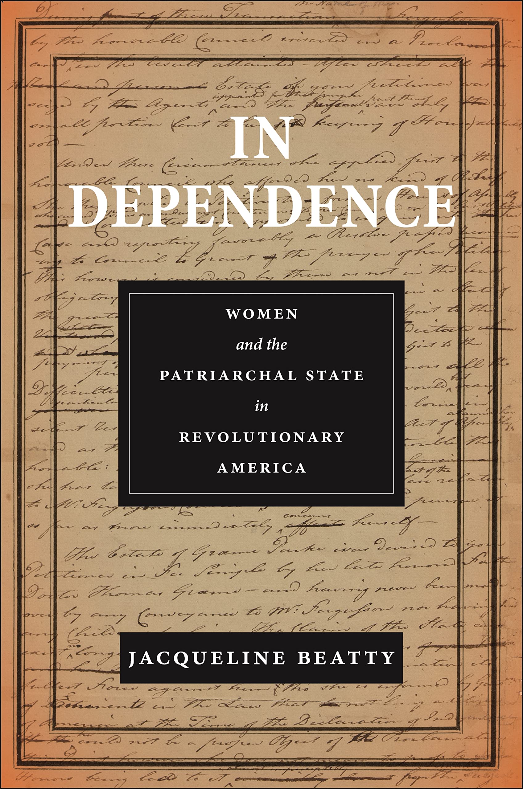 In Dependence: Women and the Patriarchal State in Revolutionary America — used book cover