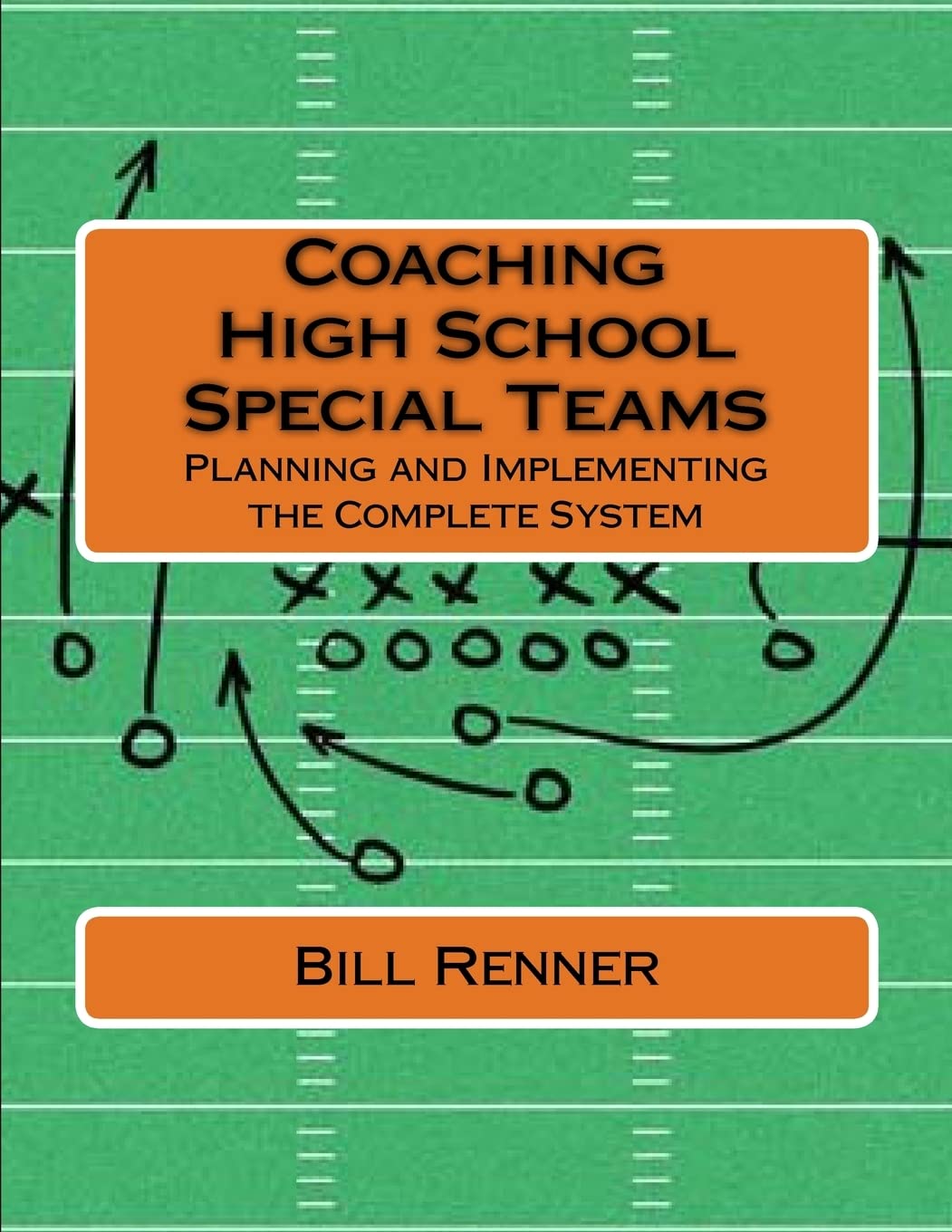 Coaching High School Special Teams: Planning and Implementing the Complete System