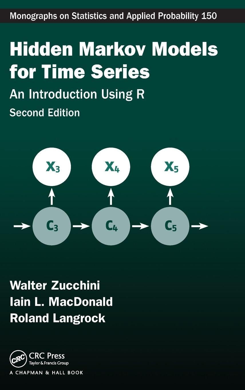 Hidden Markov Models for Time Series: An Introduction Using R, Second Edition (Chapman &amp; Hall/CRC Monographs on Statistics and Applied Probability)