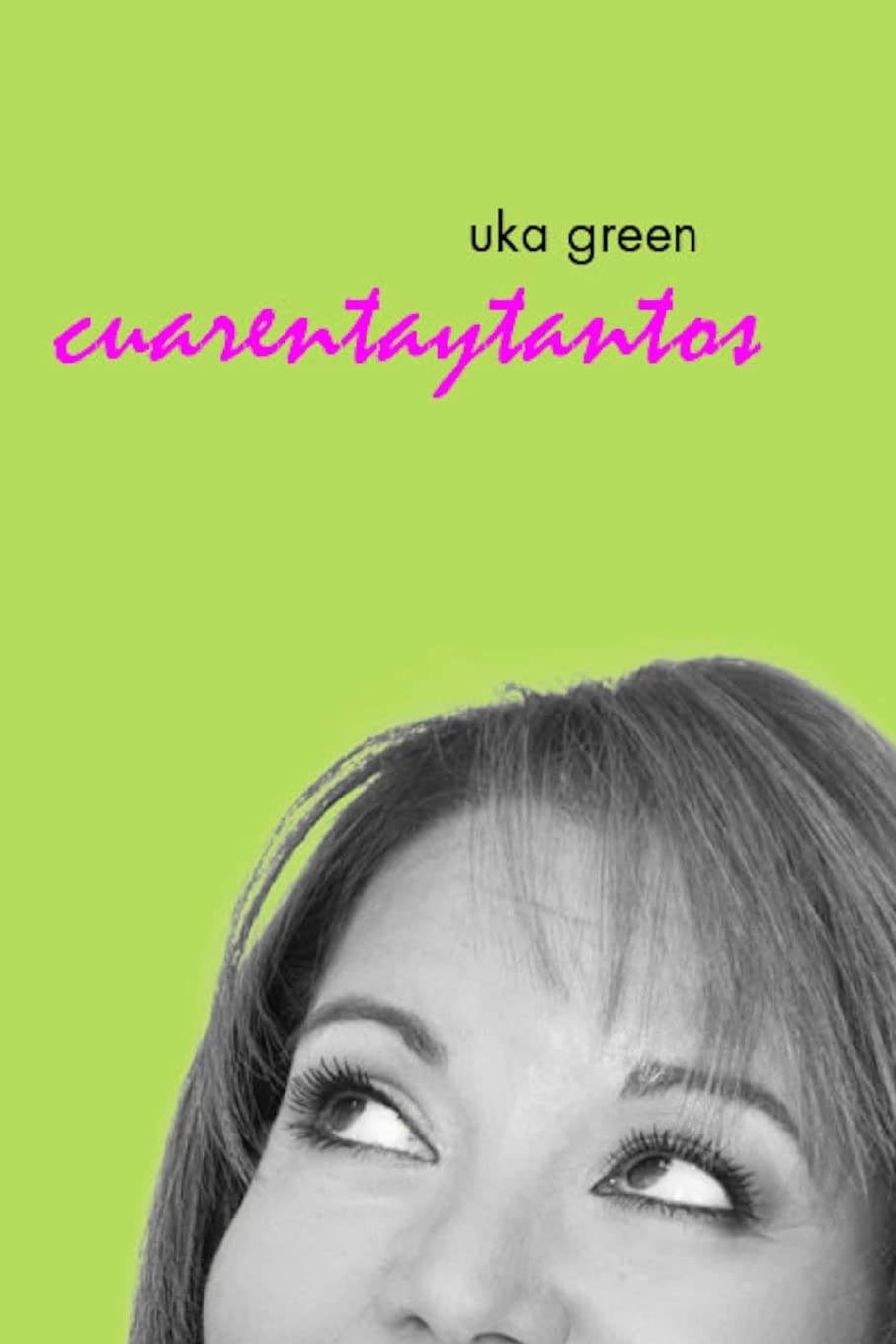 Uka Green: Cuarentaytantos (Spanish Edition)