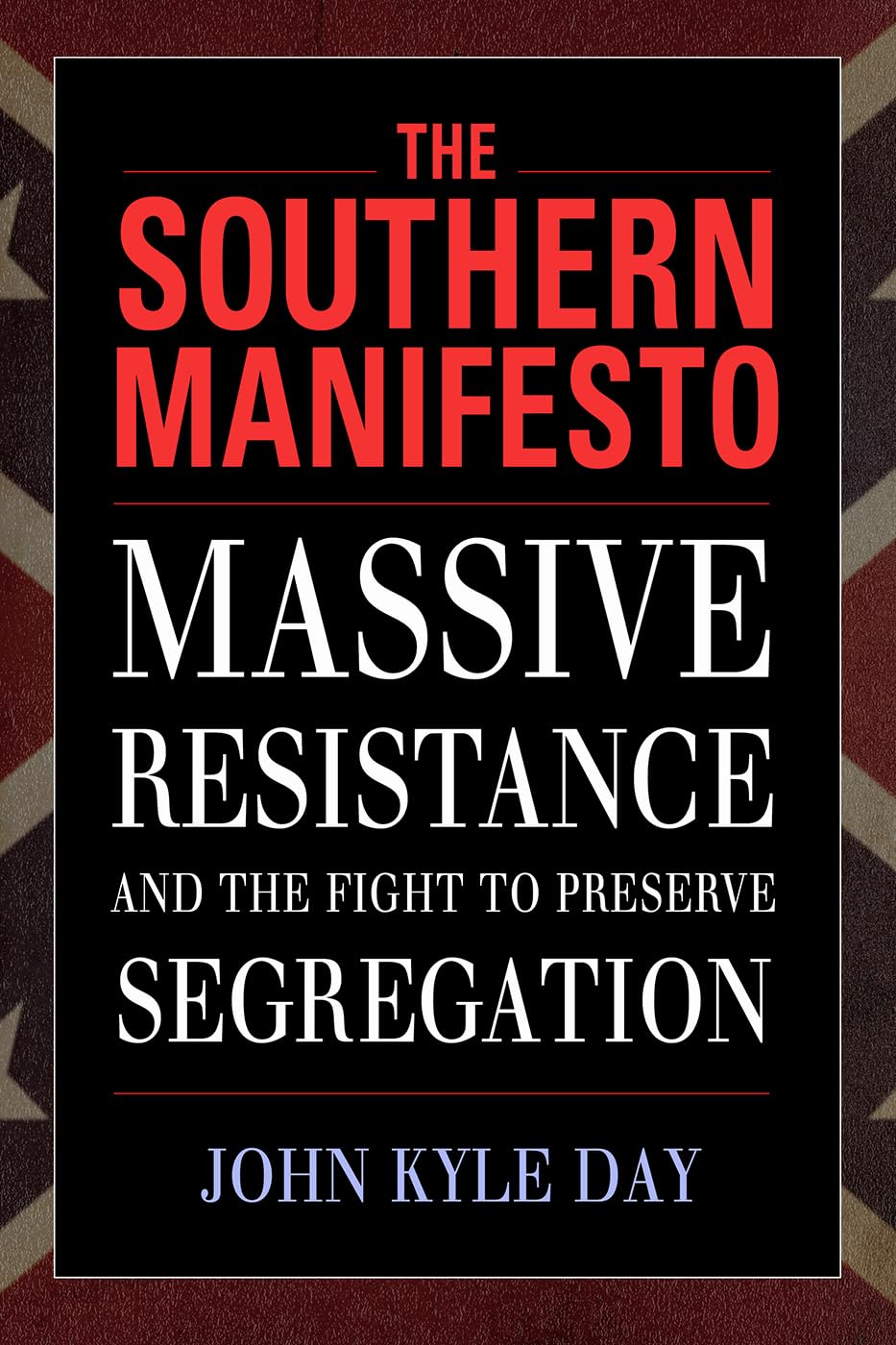 The Southern Manifesto: Massive Resistance and the Fight to Preserve Segregation