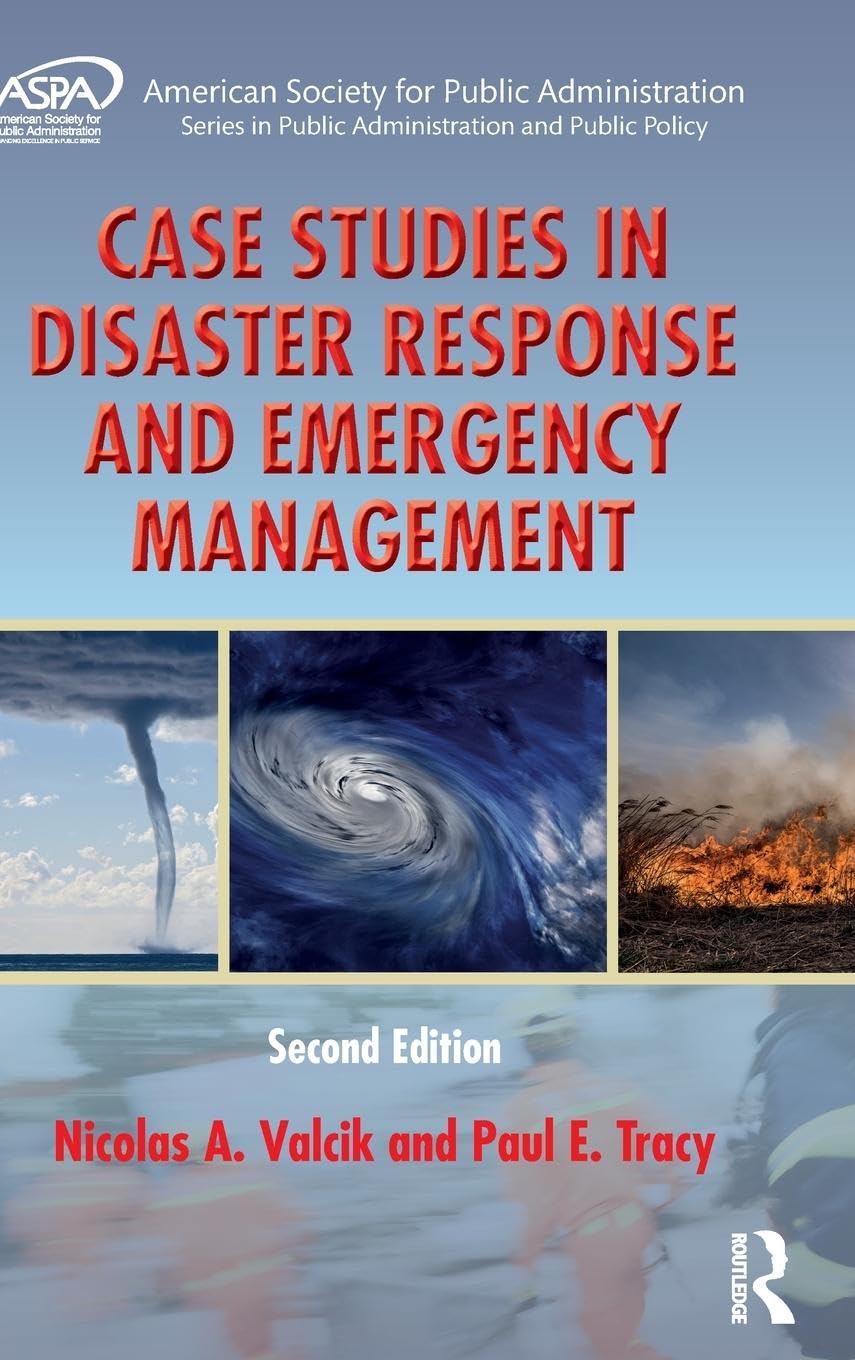 Case Studies in Disaster Response and Emergency Management (ASPA Series in Public Administration and Public Policy)
