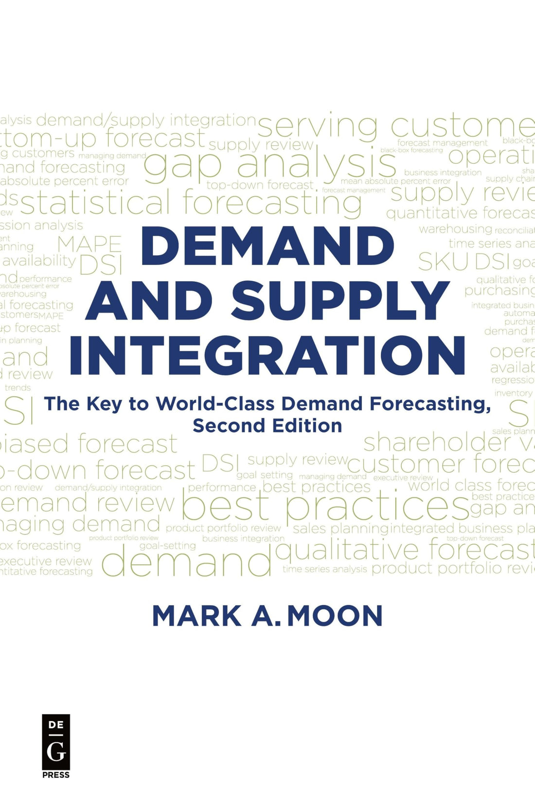 Demand and Supply Integration: The Key to World-Class Demand Forecasting, Second Edition