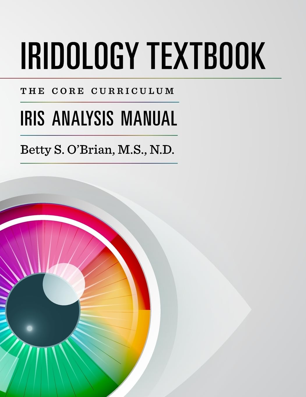 Iridology Textbook: The Core Curriculum: Iris Analysis Courses I and II for IIPA Certification — used book cover