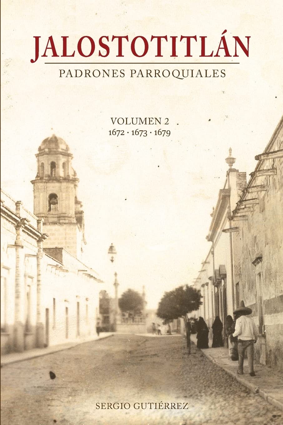 Jalostotitlan: Padrones Parroquiales Volumen 2: 1672, 1673 y 1679 (Spanish Edition)