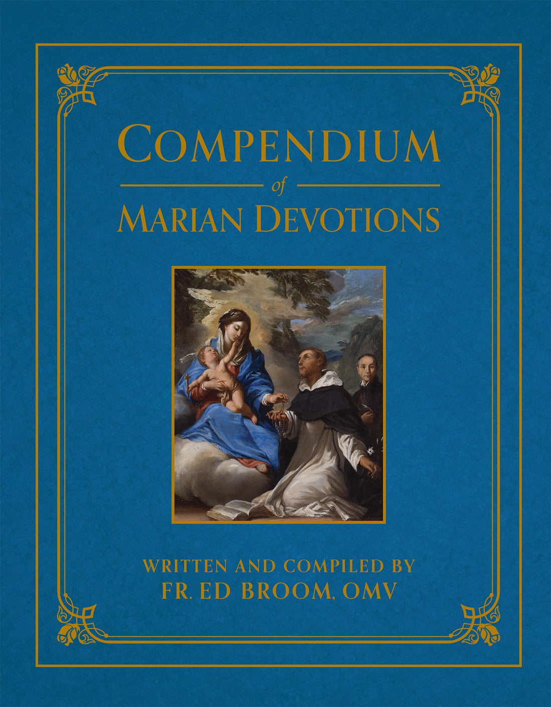 Compendium of Marian Devotions: An Encyclopedia of the Church&