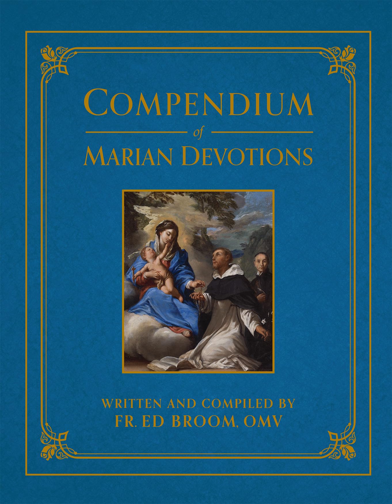 Compendium of Marian Devotions: An Encyclopedia of the Church&