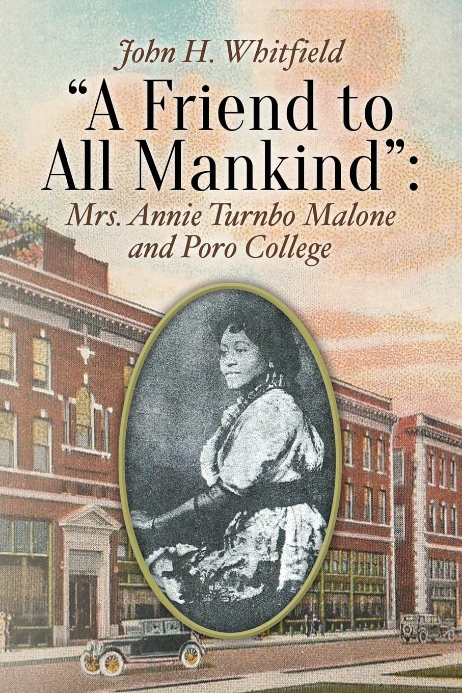 "A Friend to All Mankind":Mrs. Annie Turnbo Malone and Poro College