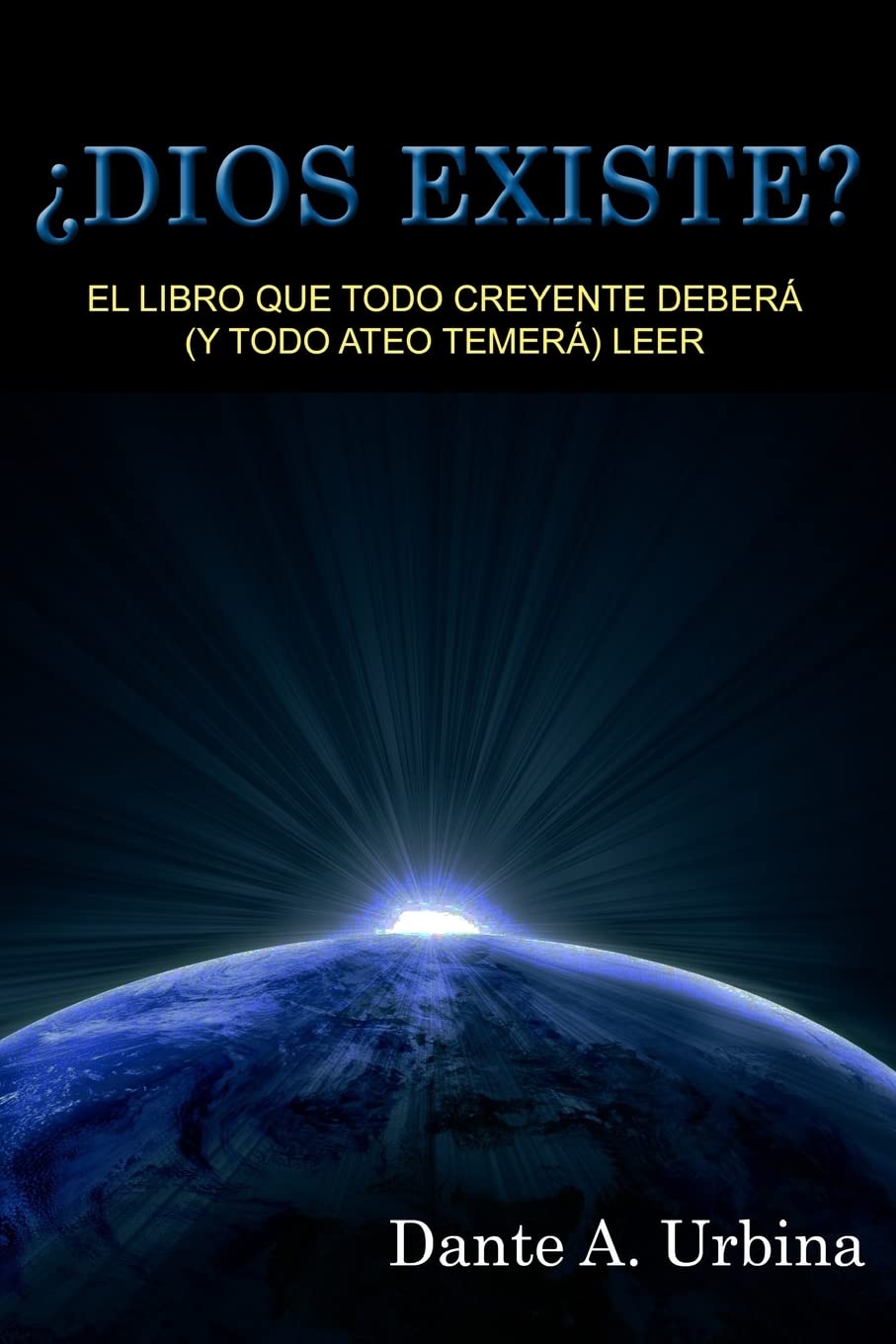 ¿Dios existe?: El libro que todo creyente deberá (y todo ateo temerá) leer (Spanish Edition)