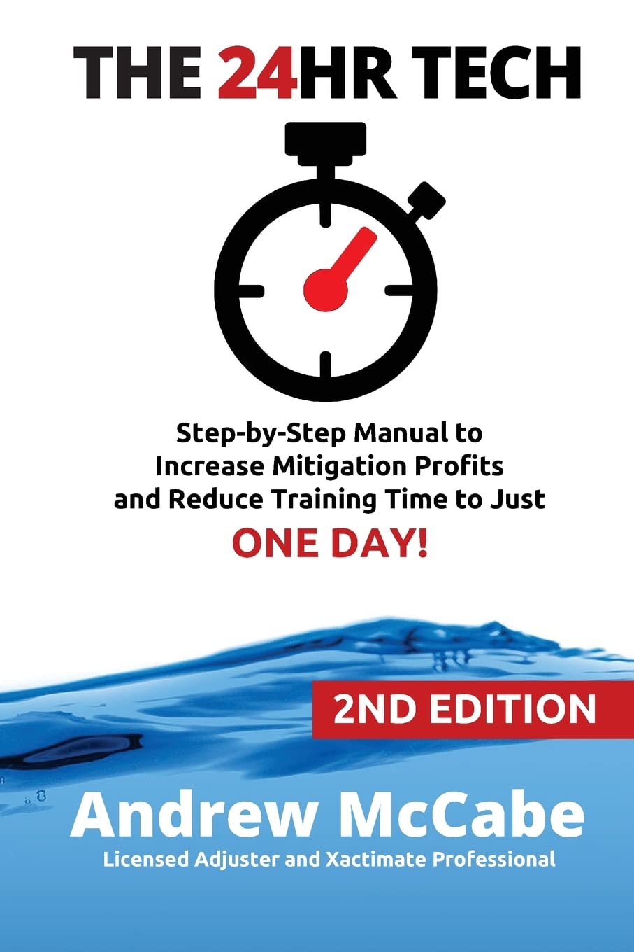 THE 24HR TECH: 2nd Edition: Step-by-Step Guide to Water Damage Profits and Claim Documentation