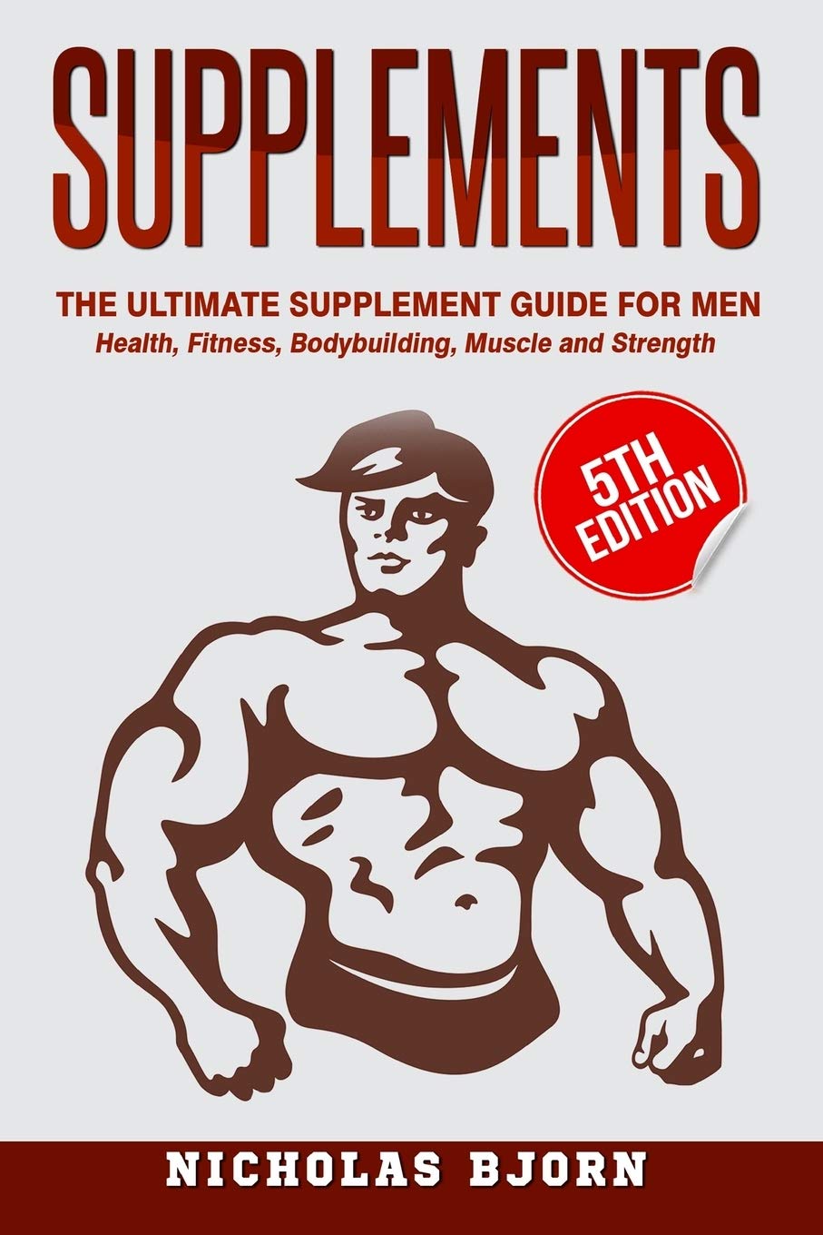 Supplements: The Ultimate Supplement Guide For Men: Health, Fitness, Bodybuilding, Muscle and Strength — used book cover