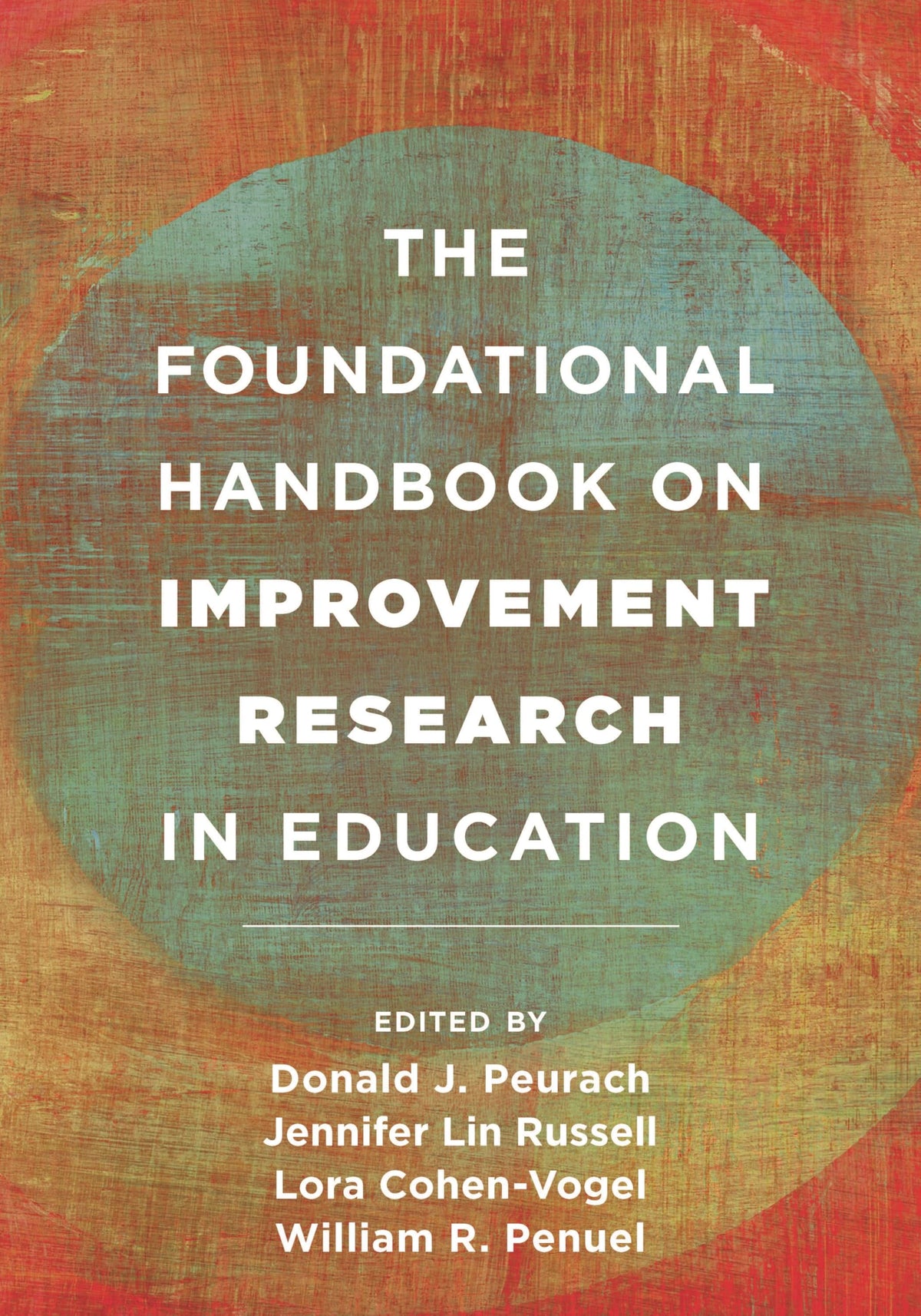 The Foundational Handbook on Improvement Research in Education