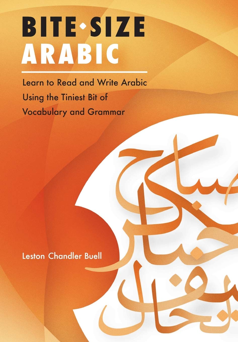 Bite-Size Arabic: Learn to Read and Write Arabic Using the Tiniest Bit of Vocabulary and Grammar — used book cover