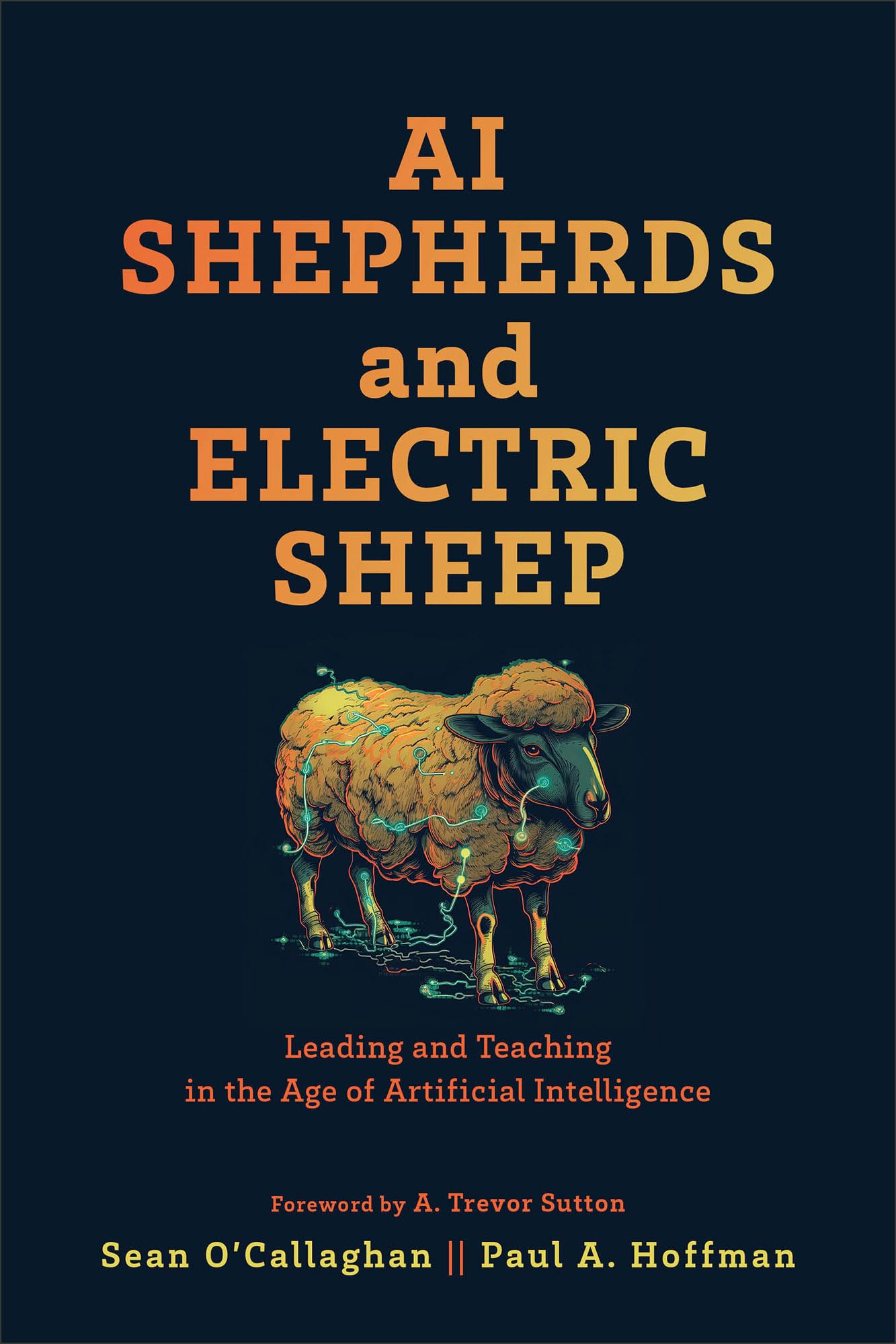AI Shepherds and Electric Sheep: Leading and Teaching in the Age of Artificial Intelligence