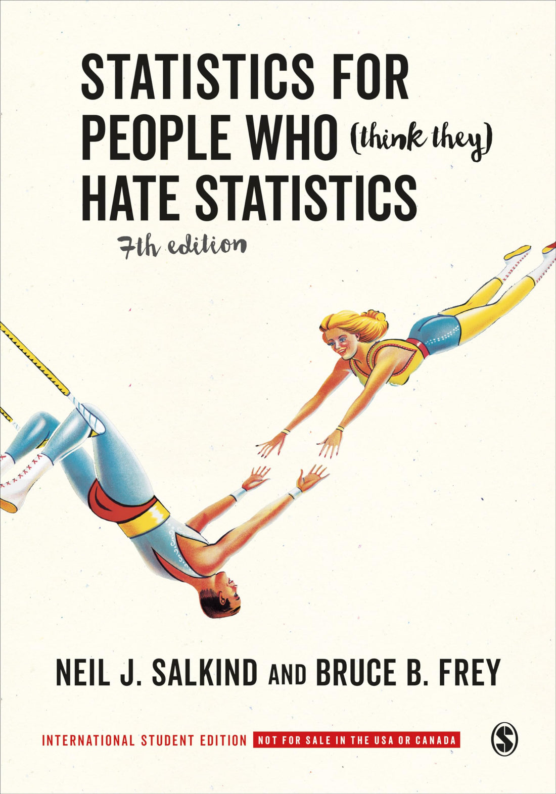 Statistics for People Who (Think They) Hate Statistics - International Student Edition