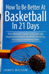 How to Be Better At Basketball in 21 days — used book cover