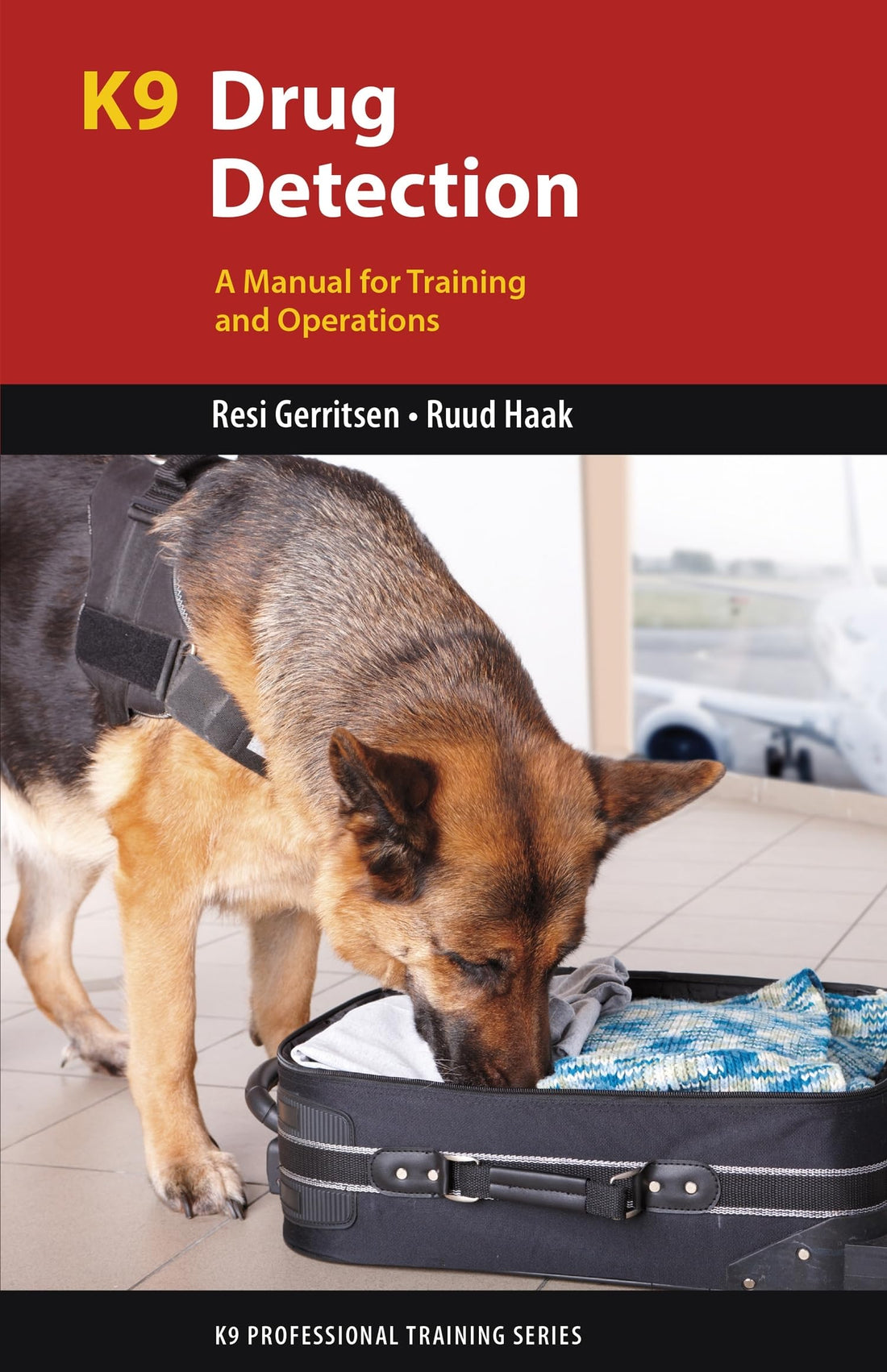 K9 Drug Detection: A Manual for Training and Operations (K9 Professional Training Series)
