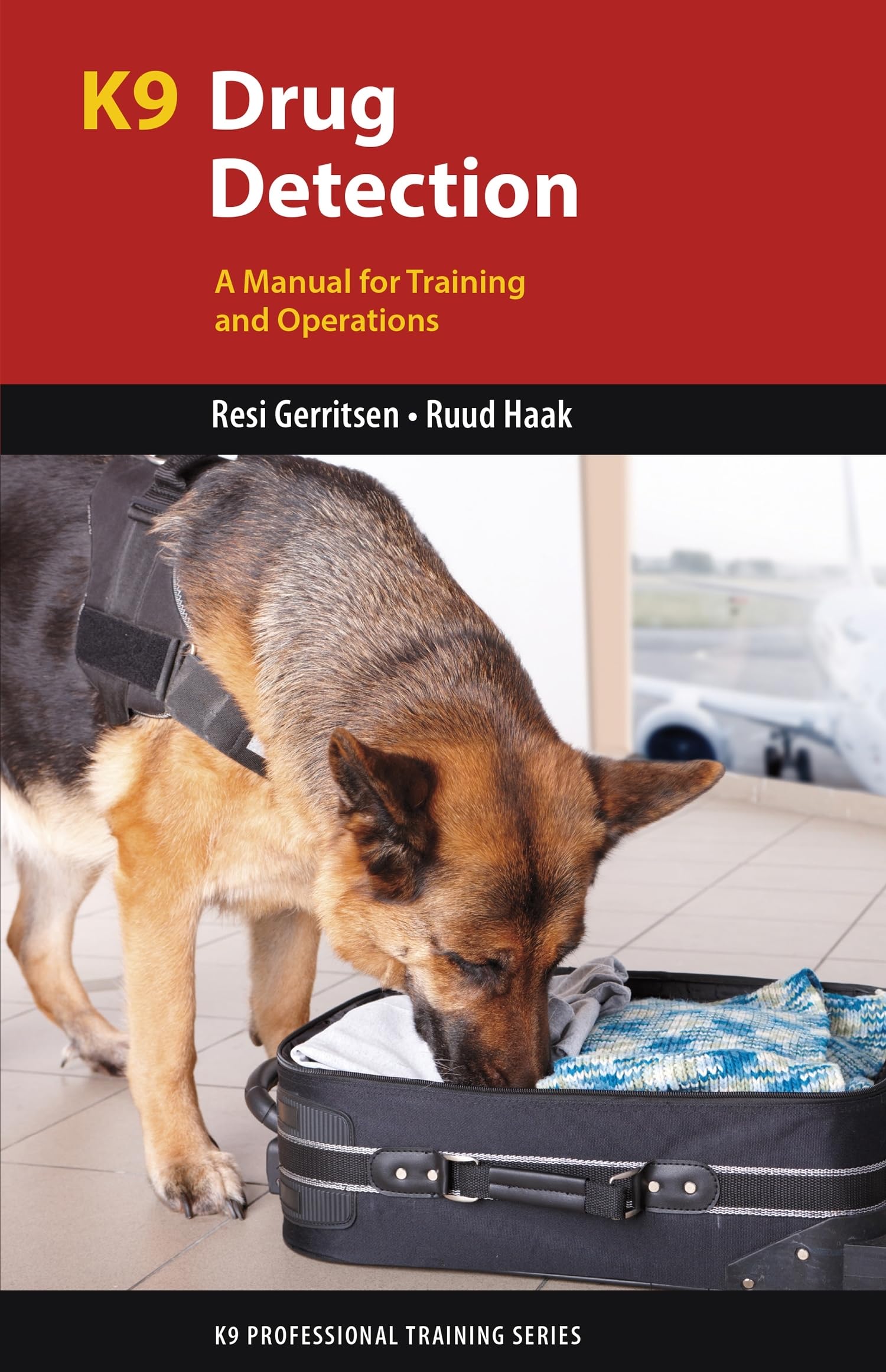 K9 Drug Detection: A Manual for Training and Operations (K9 Professional Training Series)