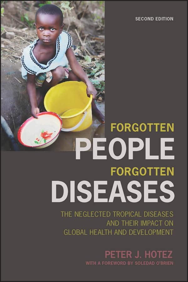 Forgotten People, Forgotten Diseases: The Neglected Tropical Diseases and their Impact on Global Health and Development (ASM Books)
