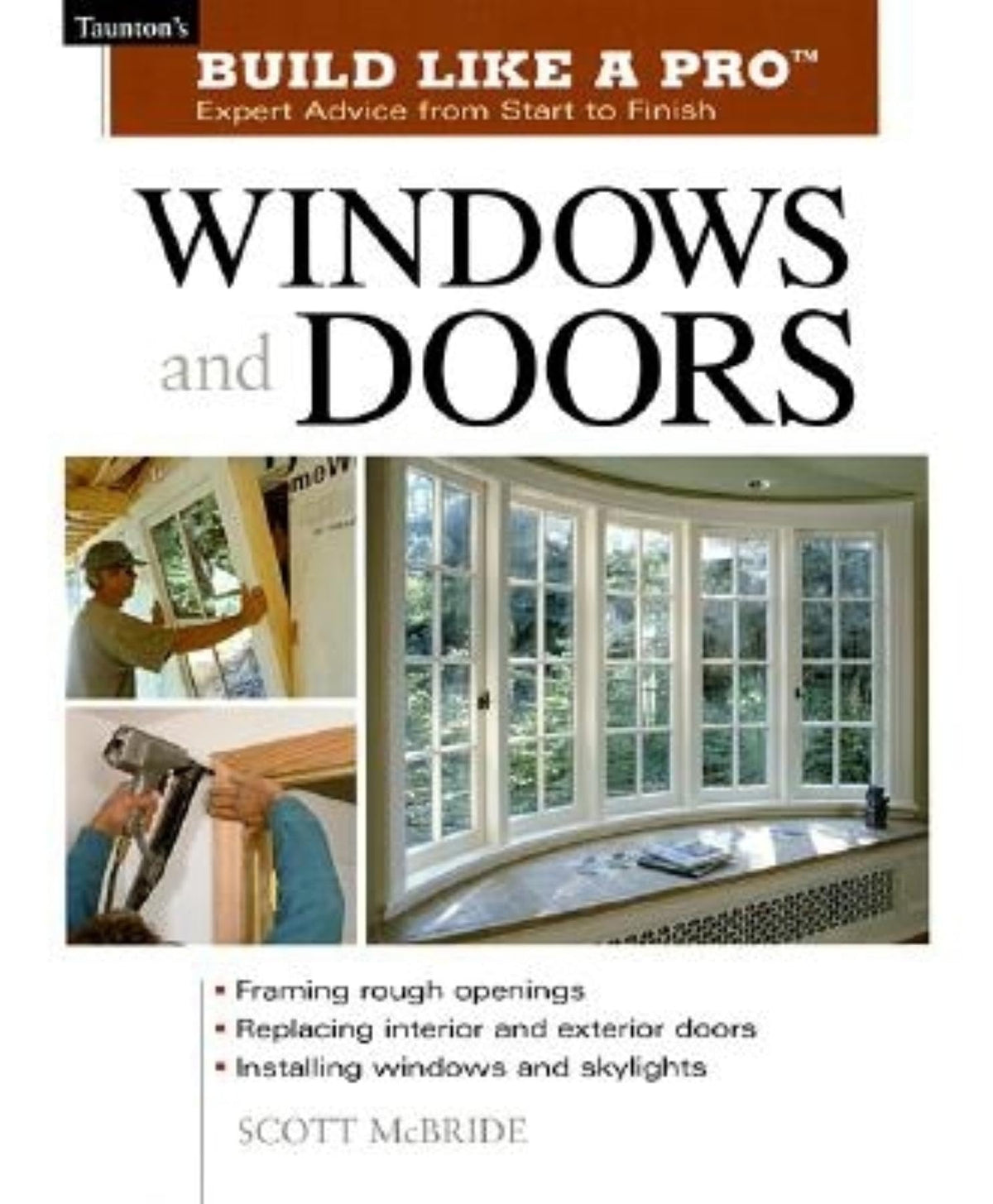 Windows and Doors: Expert Advice from Start to Finish (Taunton&