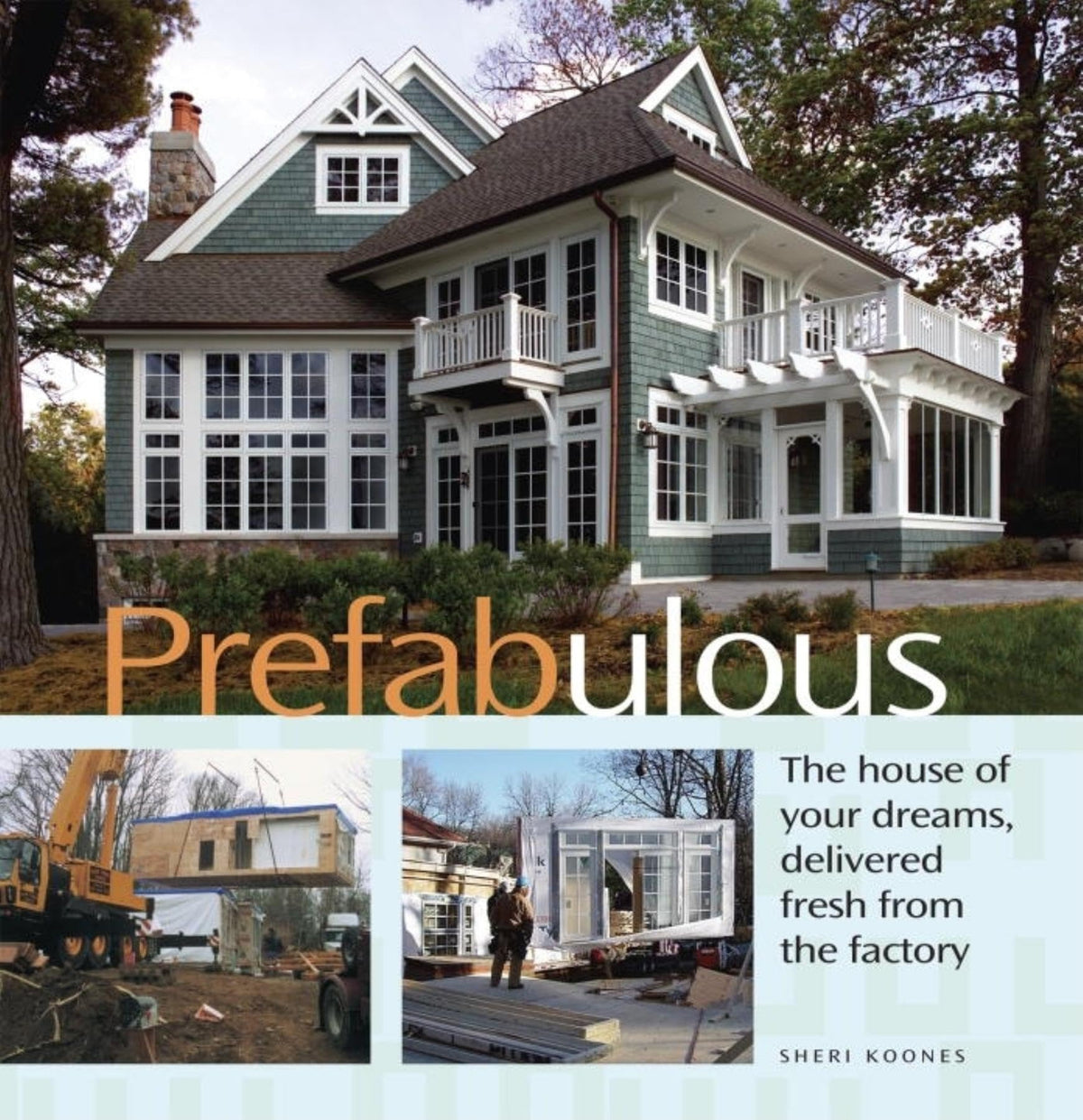 Prefabulous: The House of Your Dreams, Delivered Fresh from the Factory