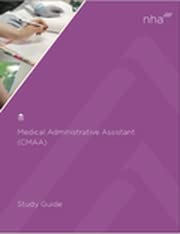 NHA Medical Administrative Assistant (CMAA) STUDY GUIDE 2.0