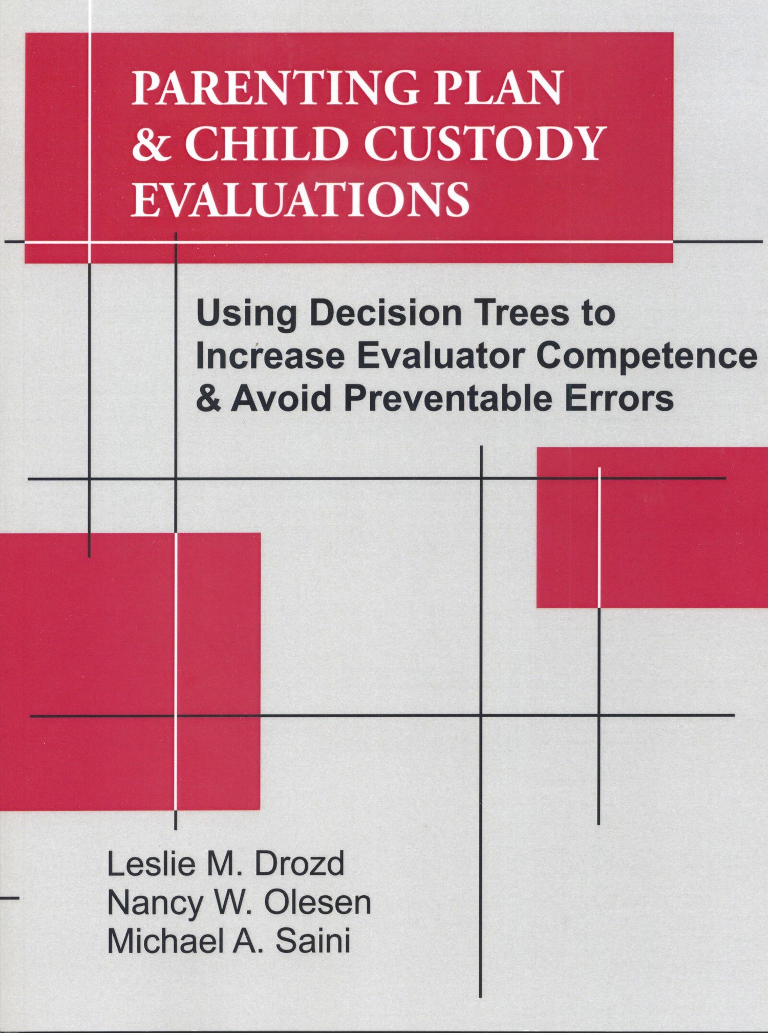 Parenting Plan &amp; Child Custody Evaluations: Using Decision Trees to Increase Evaluator Competence &amp; Avoid Preventable Errors