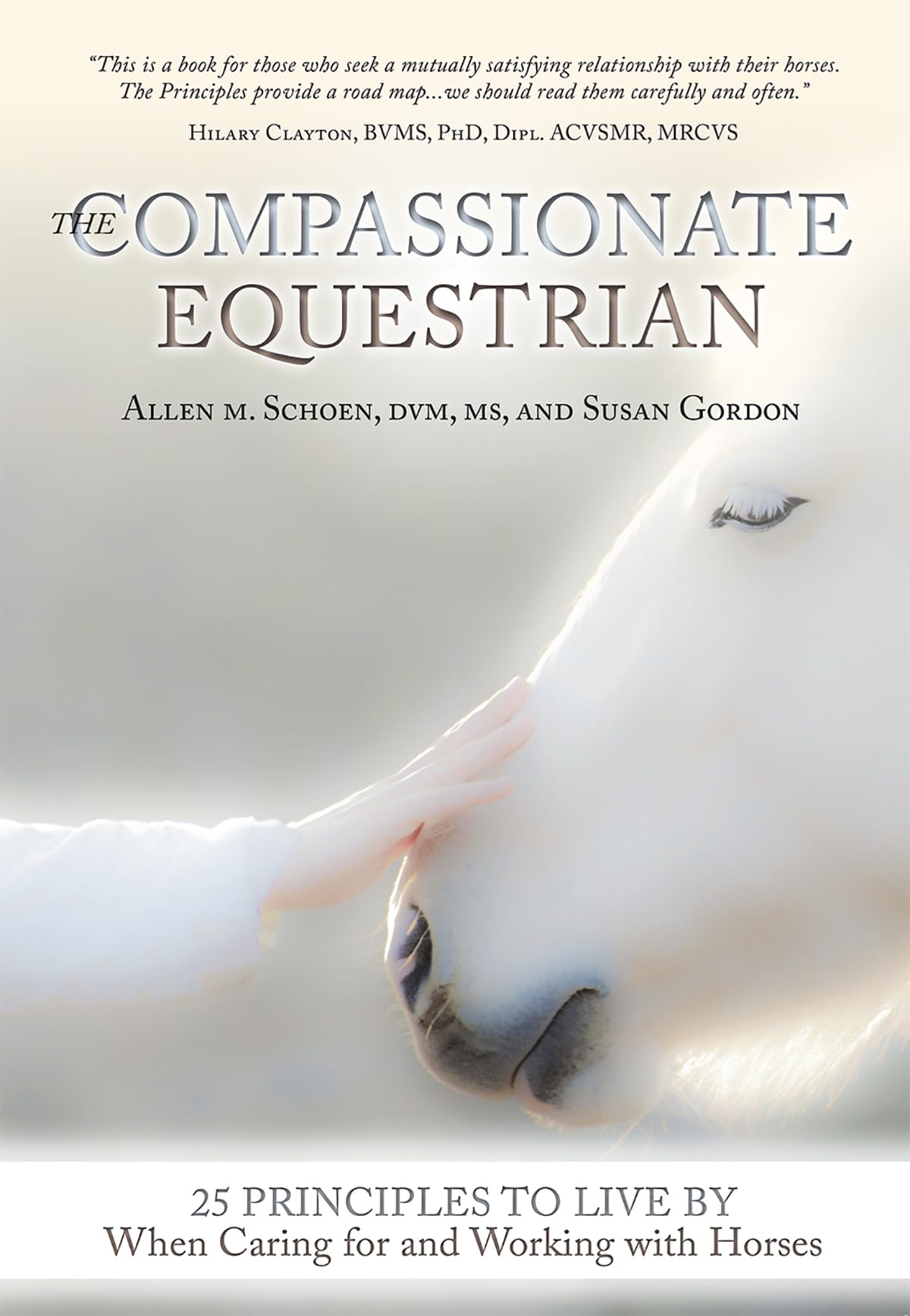 The Compassionate Equestrian: 25 Principles to Live by When Caring for and Working with Horses