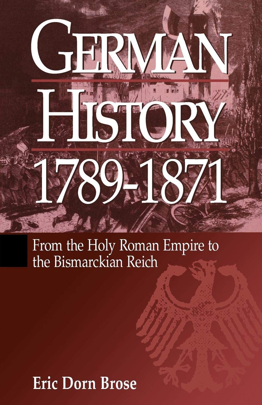 German History 1789-1871: From the Holy Roman Empire to the Bismarckian Reich