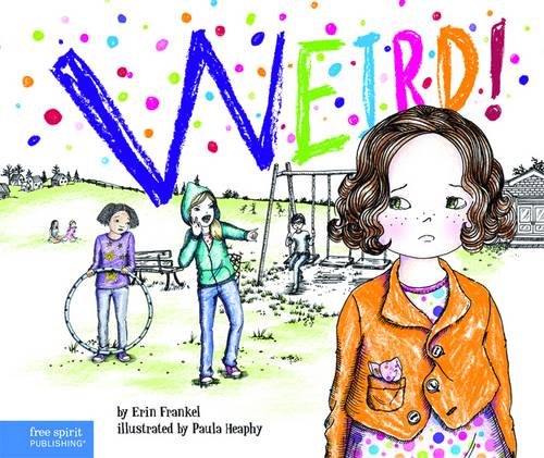 Weird!: A Story About Dealing with Bullying in Schools (The Weird! Series)