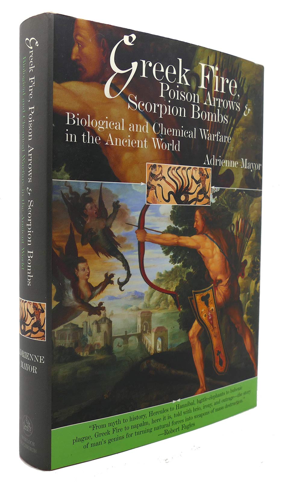 Greek Fire, Poison Arrows &amp; Scorpion Bombs: Biological and Chemical Warfare in the Ancient World