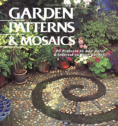 Garden Patterns &amp; Mosaics: 20 Projects to Add Color &amp; Interest to Your Garden