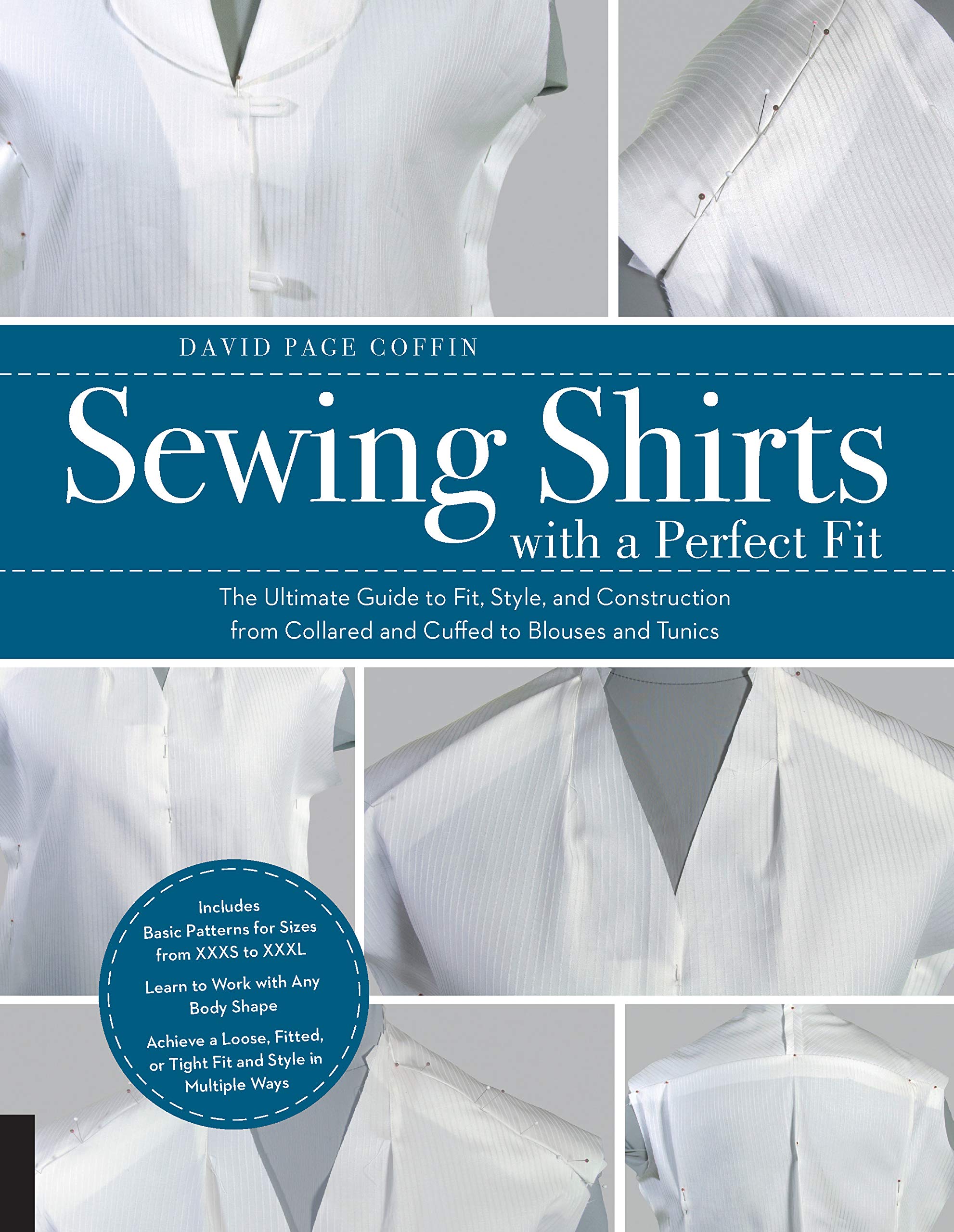 Sewing Shirts with a Perfect Fit: The Ultimate Guide to Fit, Style, and Construction from Collared and Cuffed to Blouses and Tunics