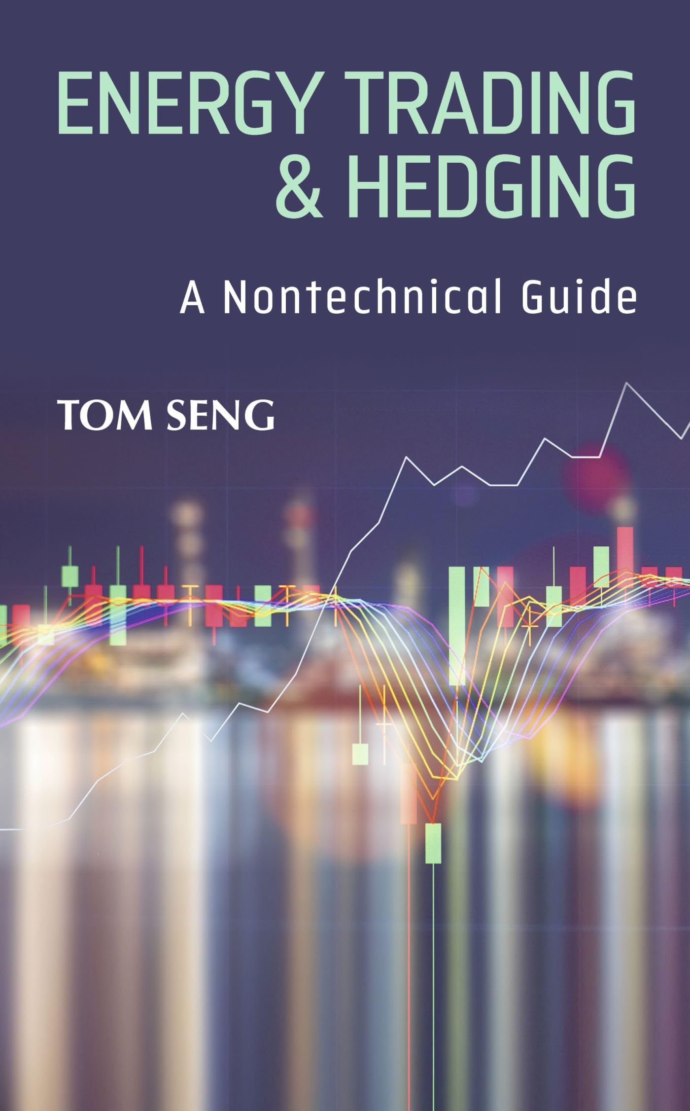 Energy Trading &amp; Hedging: A Nontechnical Guide