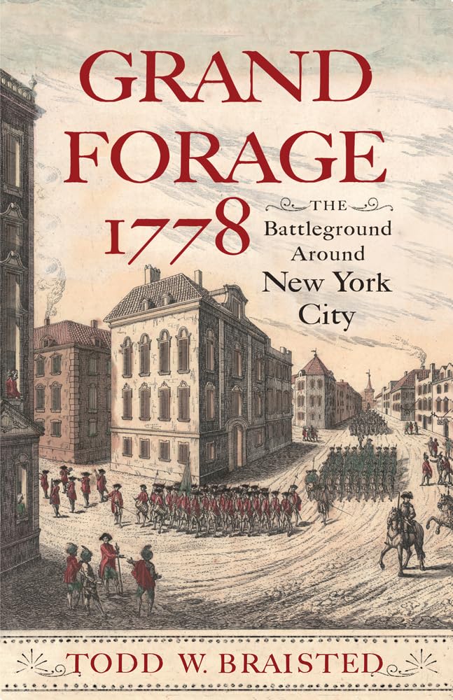 Grand Forage 1778: The Battleground Around New York City (Journal of the American Revolution Books)
