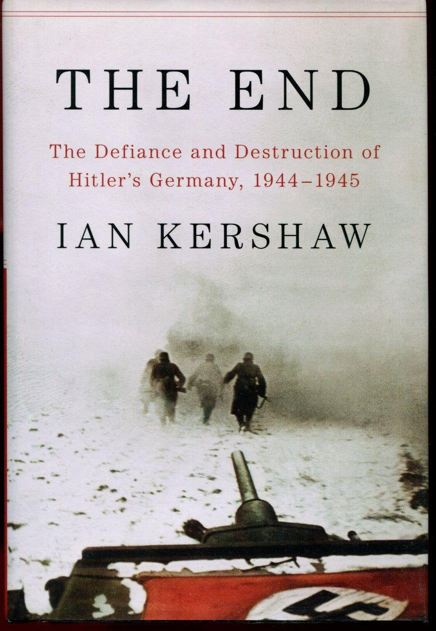 The End: The Defiance and Destruction of Hitler&