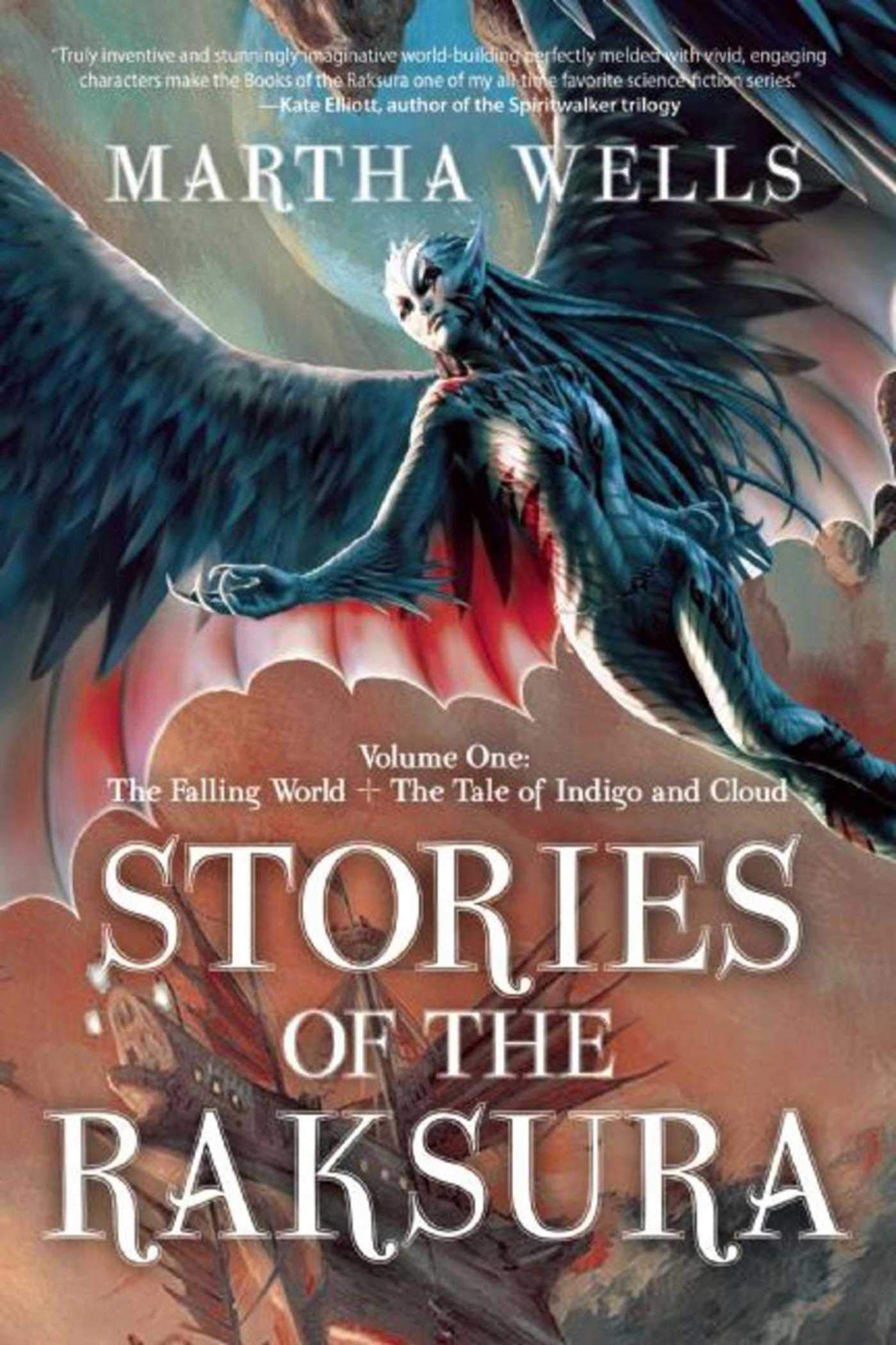 Stories of the Raksura: Volume One: The Falling World &amp; The Tale of Indigo and Cloud (Books of the Raksura)